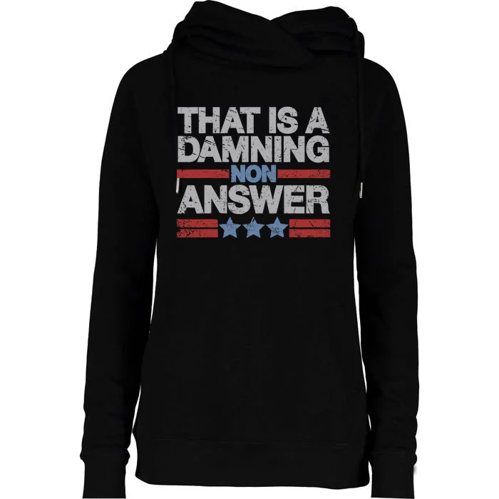 That Is A Damning Non Answer Funny Saying Distressed Grunge Womens Funnel Neck Pullover Hood