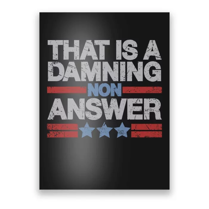 That Is A Damning Non Answer Funny Saying Distressed Grunge Poster