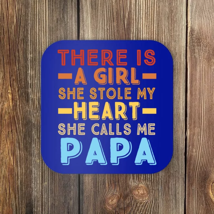 There Is A She Stole My Heart She Calls Me Papa Funny Gift Coaster