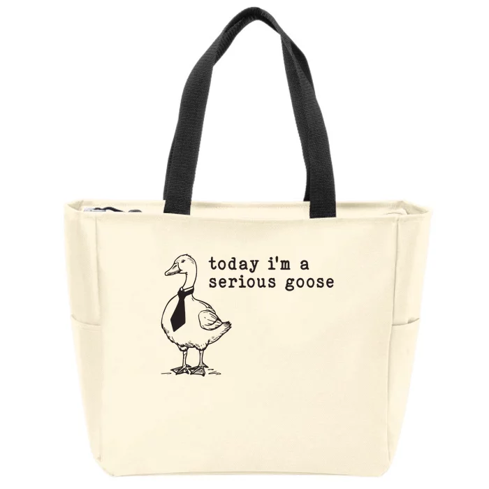 Today Im A Serious Goose Zip Tote Bag