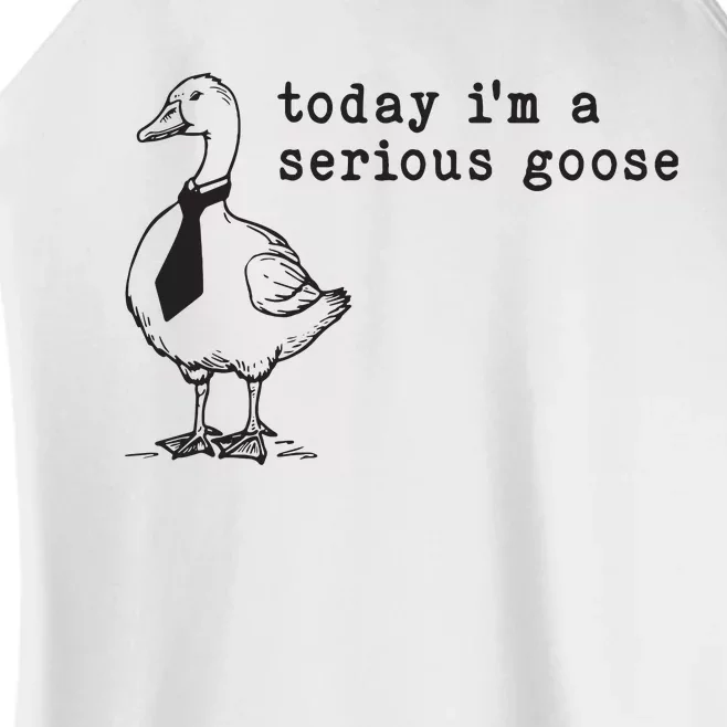 Today Im A Serious Goose Women’s Perfect Tri Rocker Tank