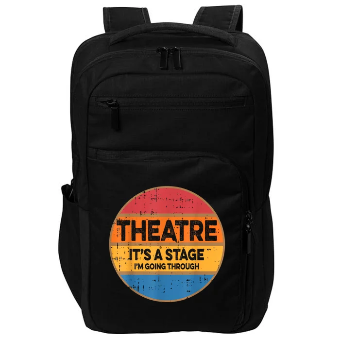 Theatre It’S A Stage I’M Going Through Vintage Impact Tech Backpack