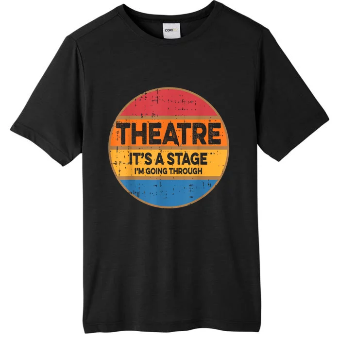 Theatre It’S A Stage I’M Going Through Vintage ChromaSoft Performance T-Shirt