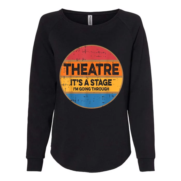 Theatre It’S A Stage I’M Going Through Vintage Womens California Wash Sweatshirt