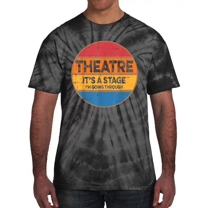 Theatre It’S A Stage I’M Going Through Vintage Tie-Dye T-Shirt