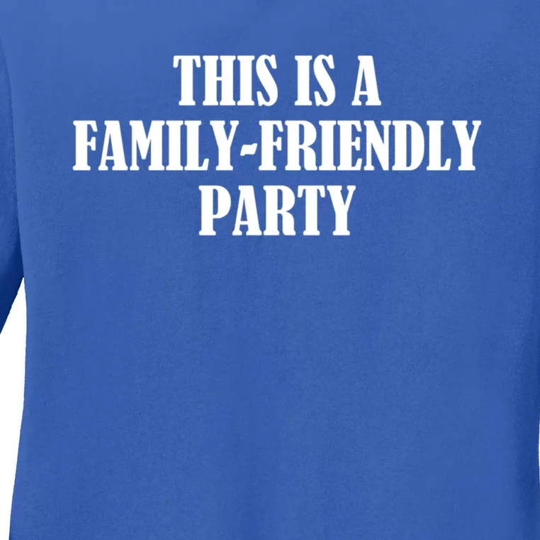 This Is A Familyfriendly Party Gift Ladies Long Sleeve Shirt