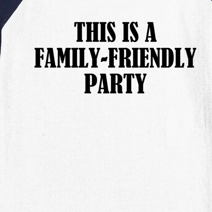 This Is A Familyfriendly Party Gift Baseball Sleeve Shirt