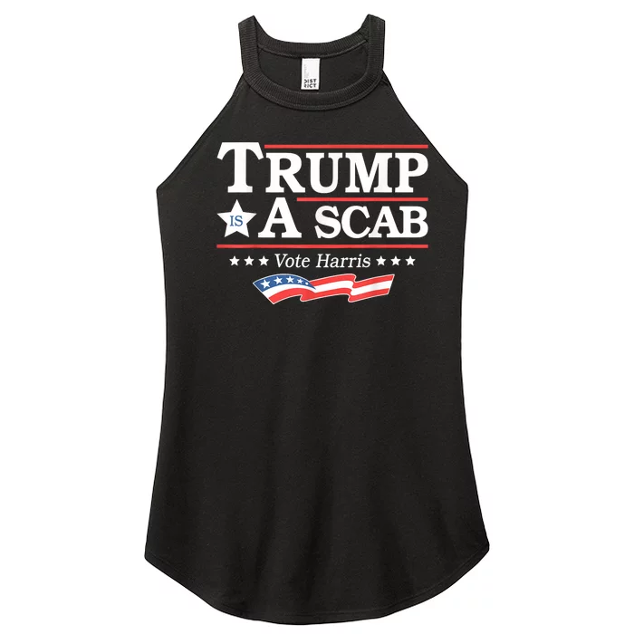 Trump Is A Scab Vote Harris Women’s Perfect Tri Rocker Tank