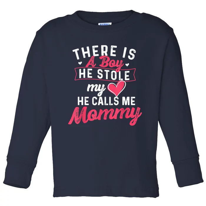 There Is A He Stole My Heart He Calls Me Mommy Mother Toddler Long Sleeve Shirt