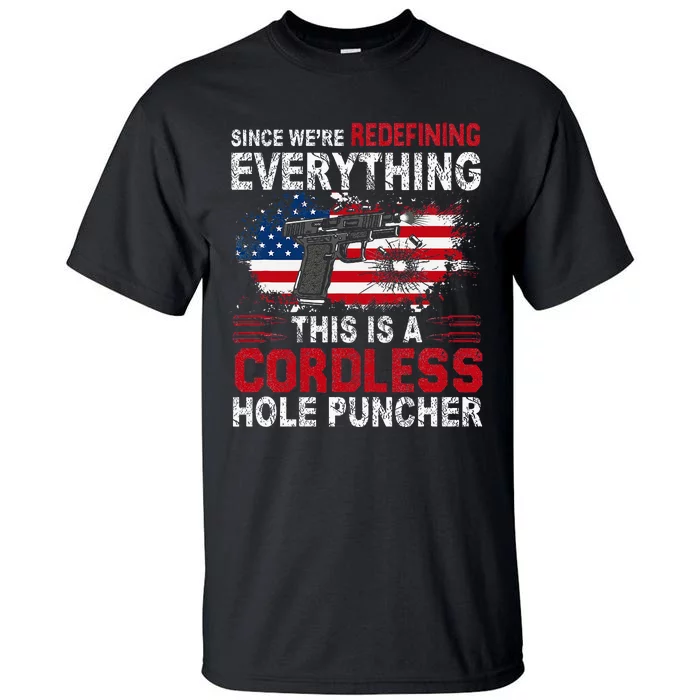 This Is A Cordless Hole PuncherweRe Redefining Everything Tall T-Shirt