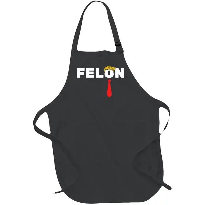 Trump Is A Felon Trump Is Guilty On 34 Counts Felon Full-Length Apron With Pocket