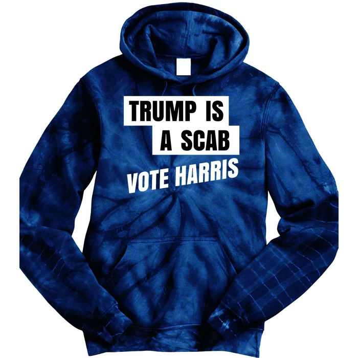 Trump Is A Scab Tie Dye Hoodie