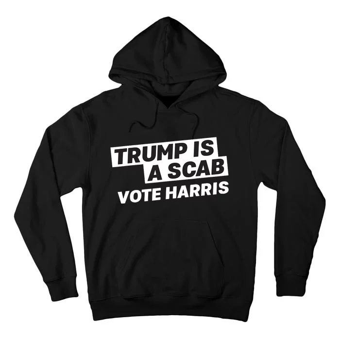 Trump Is A Scab Tall Hoodie