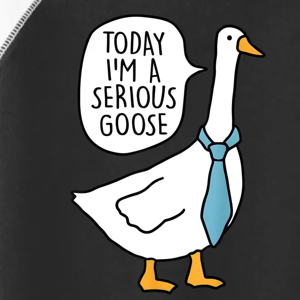 Today IM A Serious Goose Funny Serious Goose Toddler Fine Jersey T-Shirt