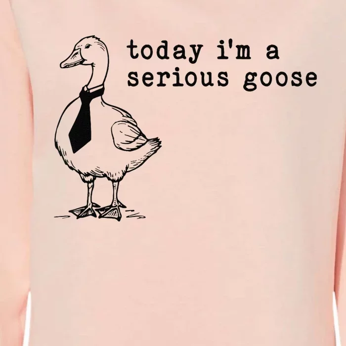 Today IM A Serious Goose Gift Womens California Wash Sweatshirt