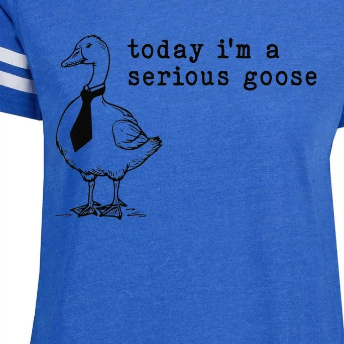 Today IM A Serious Goose Gift Enza Ladies Jersey Football T-Shirt