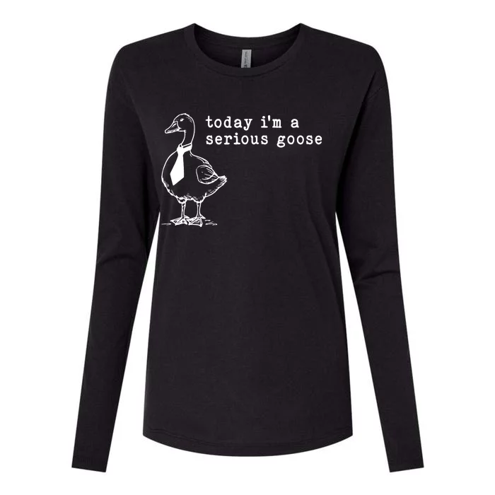 Today IM A Serious Goose Womens Cotton Relaxed Long Sleeve T-Shirt