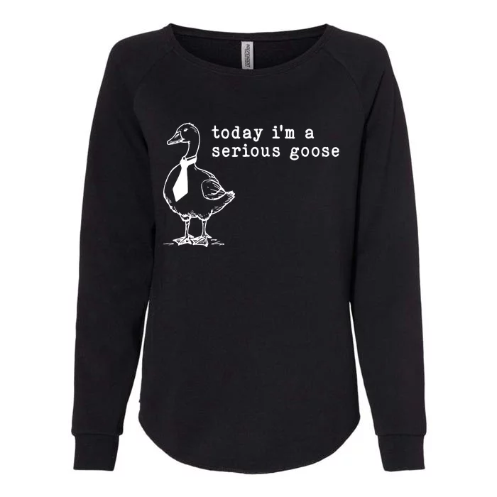 Today IM A Serious Goose Womens California Wash Sweatshirt