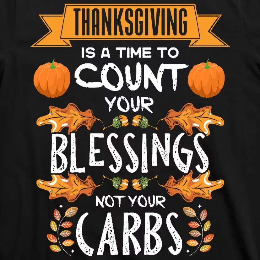 Thanksgiving Is A Time To Count Your Blessings Not Your Carbs T-Shirt