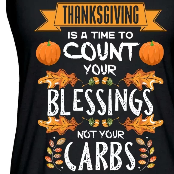 Thanksgiving Is A Time To Count Your Blessings Not Your Carbs Ladies Essential Flowy Tank