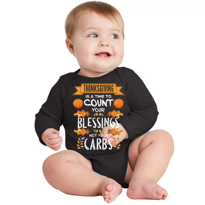 Thanksgiving Is A Time To Count Your Blessings Not Your Carbs Baby Long Sleeve Bodysuit