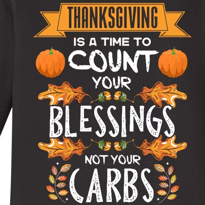 Thanksgiving Is A Time To Count Your Blessings Not Your Carbs Baby Long Sleeve Bodysuit