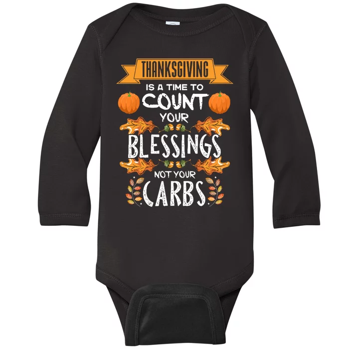 Thanksgiving Is A Time To Count Your Blessings Not Your Carbs Baby Long Sleeve Bodysuit