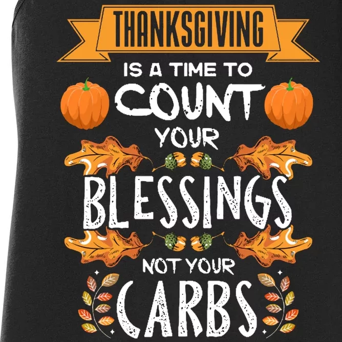 Thanksgiving Is A Time To Count Your Blessings Not Your Carbs Women's Racerback Tank