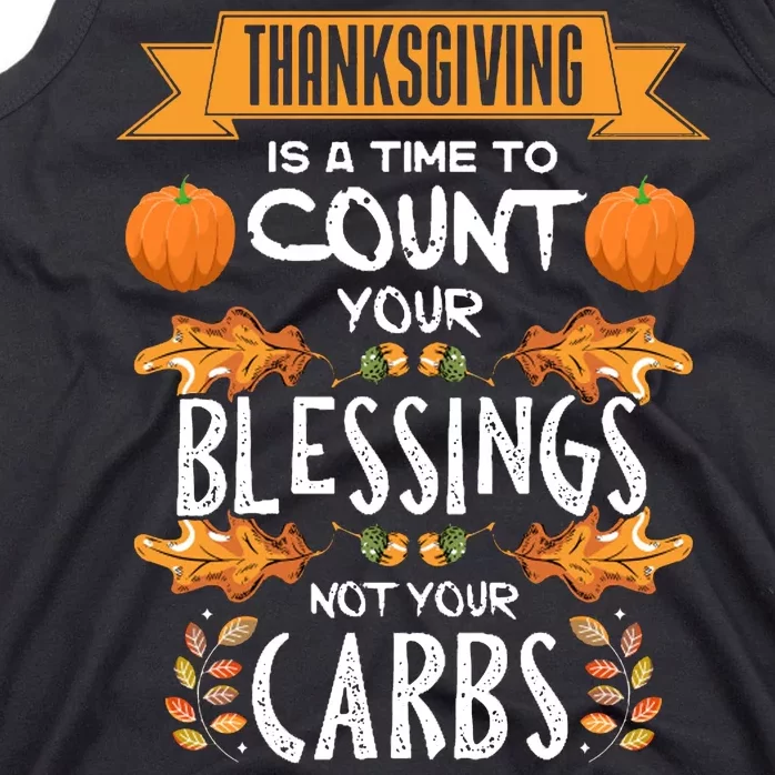 Thanksgiving Is A Time To Count Your Blessings Not Your Carbs Tank Top