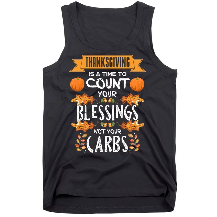 Thanksgiving Is A Time To Count Your Blessings Not Your Carbs Tank Top