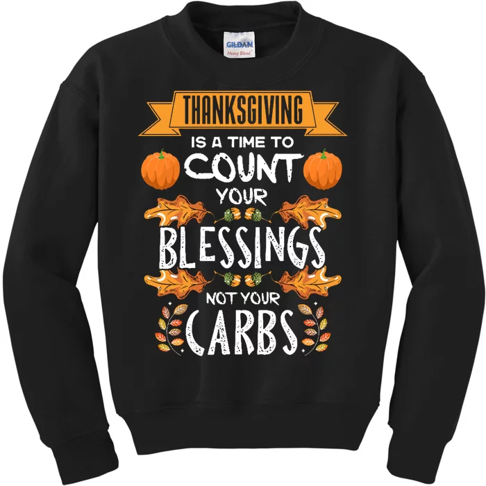 Thanksgiving Is A Time To Count Your Blessings Not Your Carbs Kids Sweatshirt