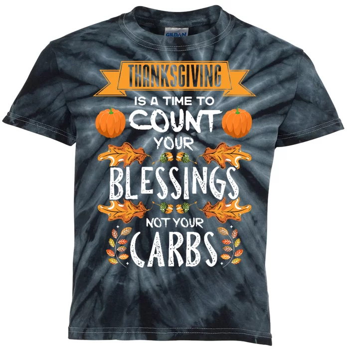 Thanksgiving Is A Time To Count Your Blessings Not Your Carbs Kids Tie-Dye T-Shirt