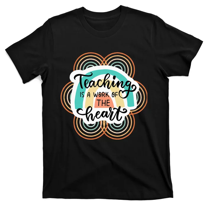 Teaching Is A Work Of The Heart T-Shirt