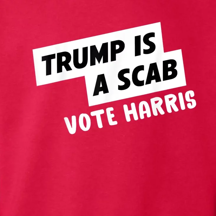 Trump Is A Scab Vote Harris Toddler Hoodie