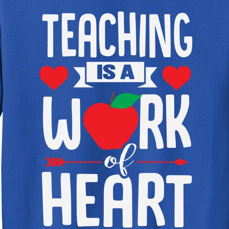 Teaching Is A Work Of Heart Kindergarten Pre K Valentines Gift Tall Sweatshirt