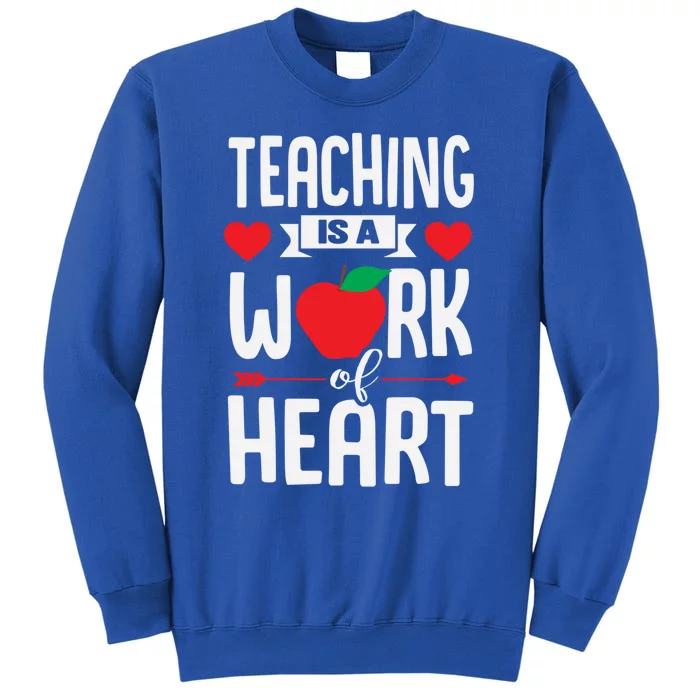 Teaching Is A Work Of Heart Kindergarten Pre K Valentines Gift Tall Sweatshirt