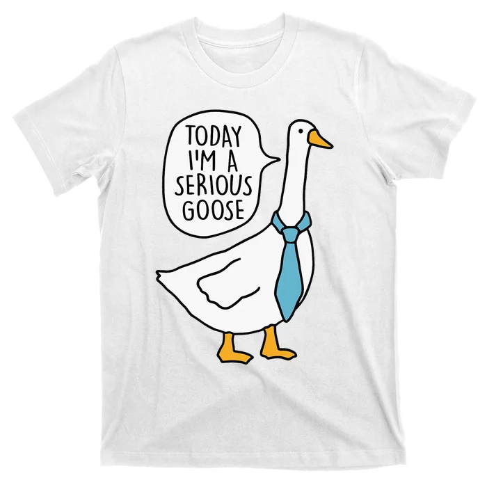 Today IM A Serious Goose Funny Serious Goose T-Shirt