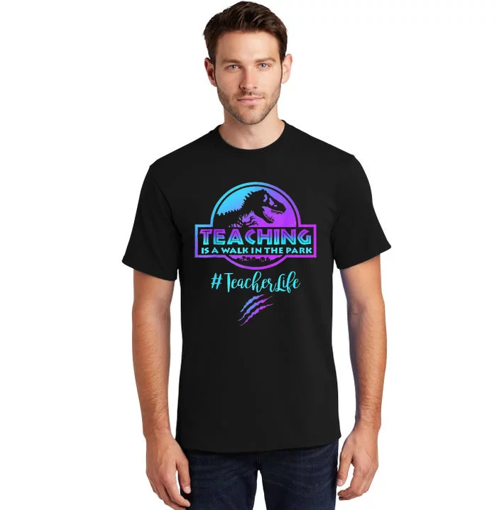 Teaching is a Walk in Park Teacher Life Funny Mother's Day Tall T-Shirt