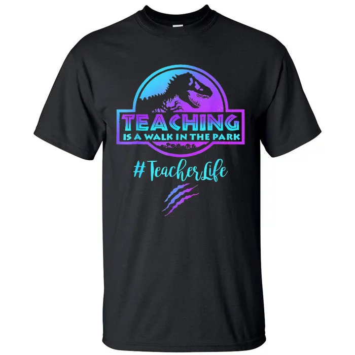 Teaching is a Walk in Park Teacher Life Funny Mother's Day Tall T-Shirt