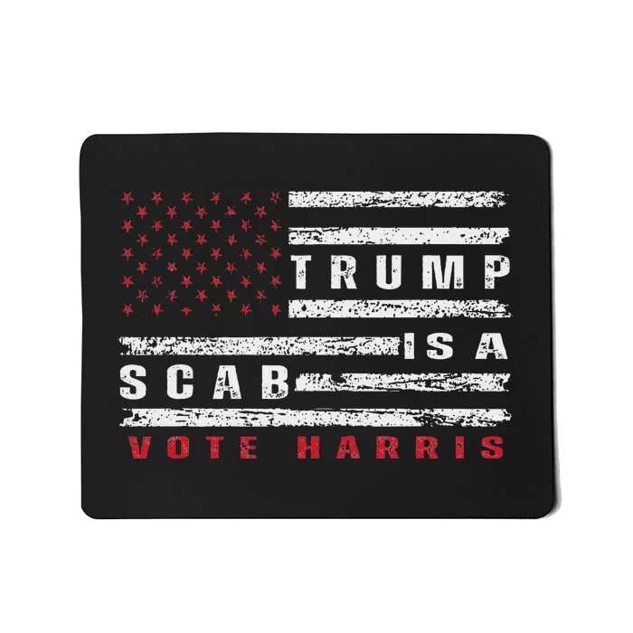 Trump Is A Scab Vote Harris Walz 2024 Kamala American Flag Mousepad