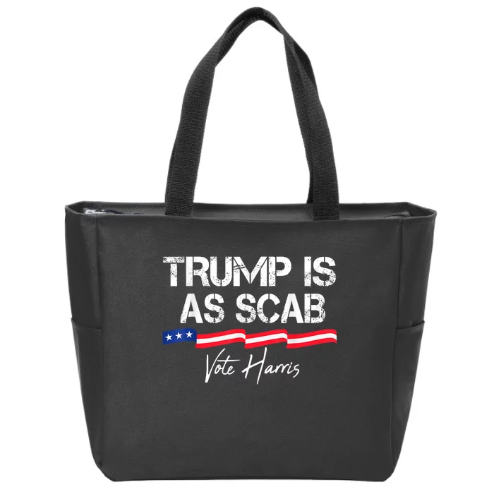 Trump Is A Scab Vote Harris 2024 Zip Tote Bag