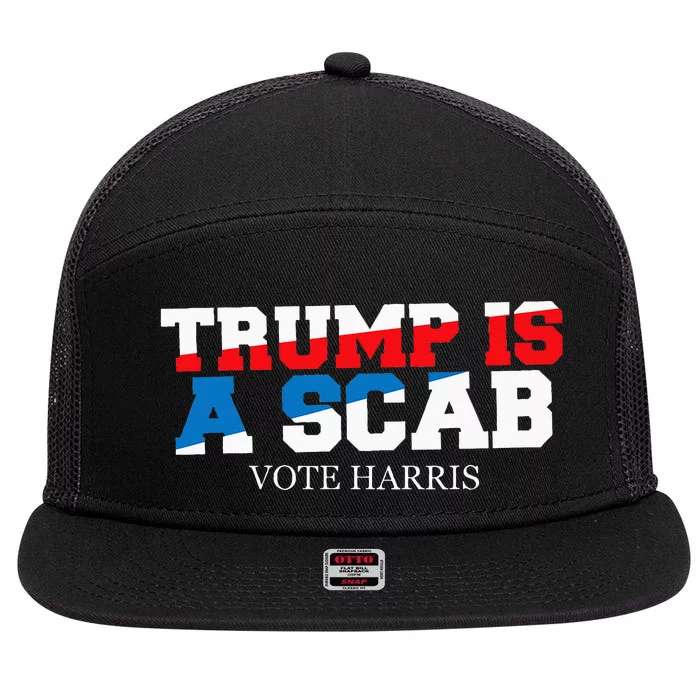 Trump Is A Scab Vote Harris 7 Panel Mesh Trucker Snapback Hat