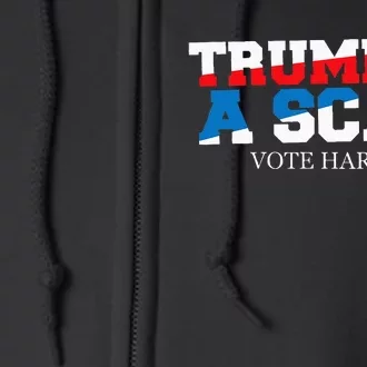 Trump Is A Scab Vote Harris Full Zip Hoodie