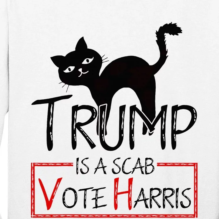 Trump Is A Scab Vote Harris 2024 Kamala Harris Cat Funny Tall Long Sleeve T-Shirt