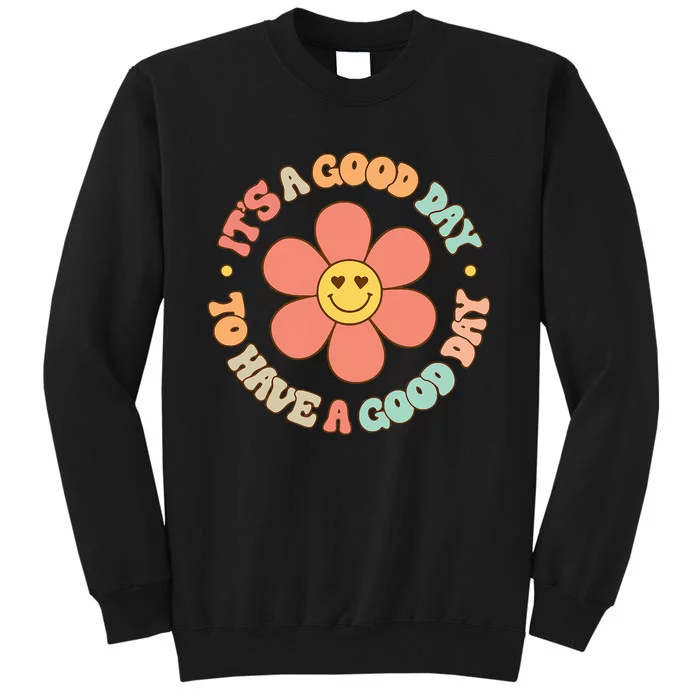 Teacher ItS A Good Day To Have A Good Day Tall Sweatshirt