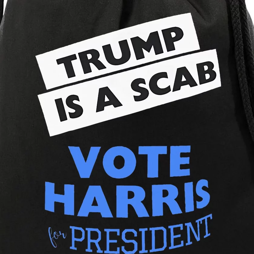 Trump Is A Scab Vote Harris 2024 President Election Drawstring Bag