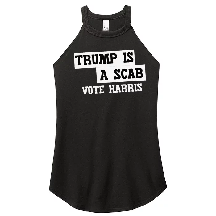 Trump Is A Scab Vote Harris Women’s Perfect Tri Rocker Tank