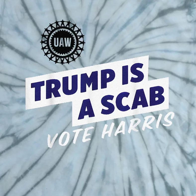 Trump Is A Scab Vote Kamala Harris Funny Uaw Red Tie-Dye T-Shirt