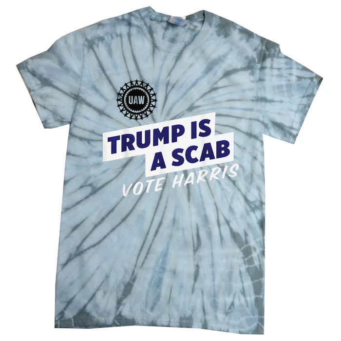 Trump Is A Scab Vote Kamala Harris Funny Uaw Red Tie-Dye T-Shirt