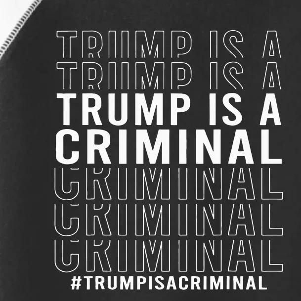 Trump Is A Criminal Trump For Prison Toddler Fine Jersey T-Shirt